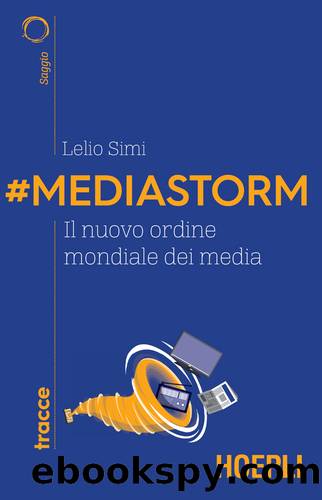 #Mediastorm. Il nuovo ordine mondiale dei media by Lelio Simi