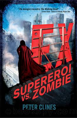 (Ex-Heroes 01) Ex: Supereroi Vs. Zombie by Peter Clines