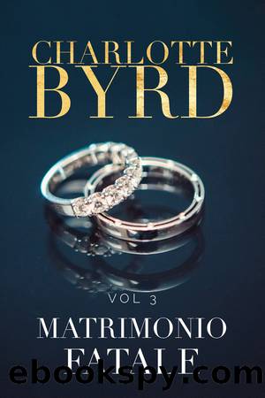 (Fidanzamento pericoloso 03) Matrimonio Fatale by Charlotte Byrd