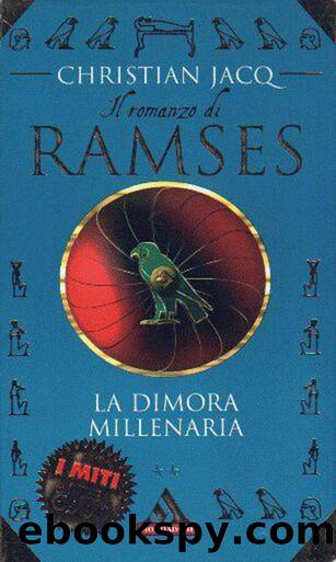 (Il Romanzo Di Ramses 2) La dimora millenaria by Christian Jacq