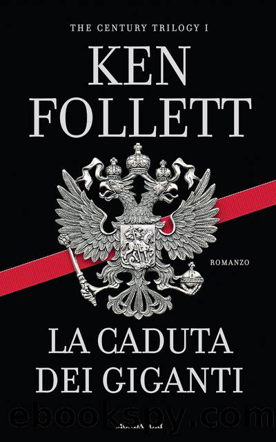 (The Century Trilogy 01) La caduta dei giganti by Ken Follett