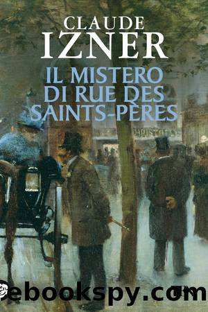 (Victor Legris 01) Il mistero di Rue des Saints-PerÃ¨s by Claude Izner