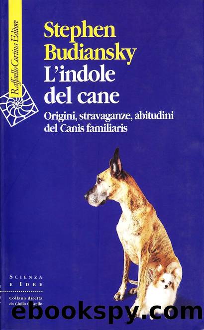 * L'indole del cane. Origini, stravaganze, abitudini del Canis familiaris by Stephen Budiansky