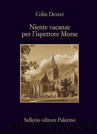 [Morse 04] Niente vacanze per lâispettore Morse by Colin Dexter