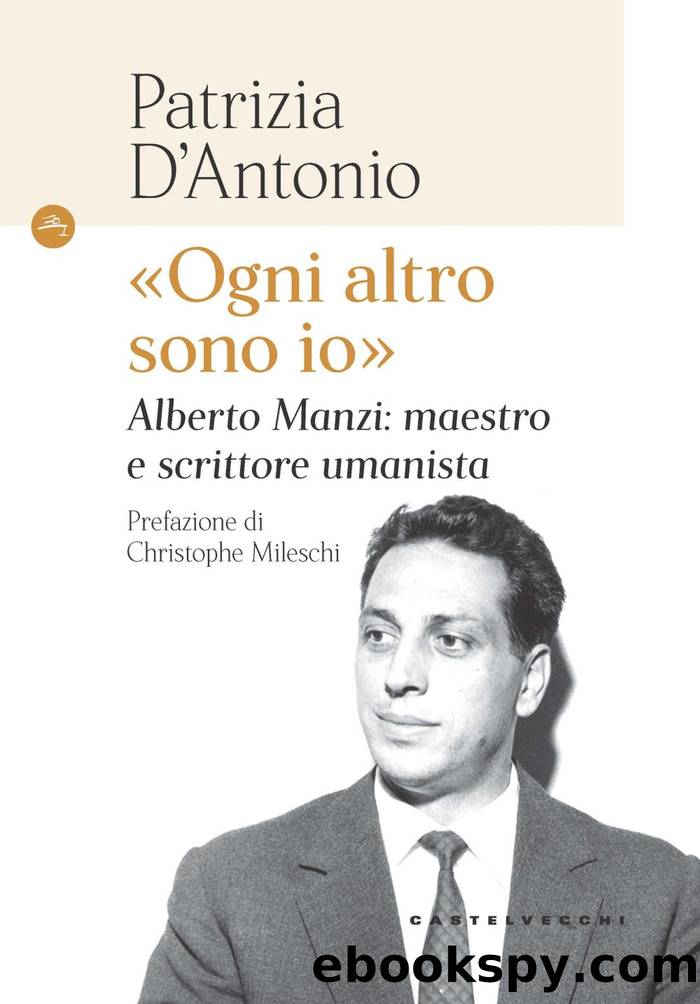 Â«Ogni altro sono ioÂ». Alberto Manzi: maestro e scrittore umanista by Patrizia D'Antonio