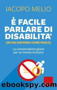 Ã facile parlare di disabilitÃ  (se sai davvero come farlo) by Iacopo Melio