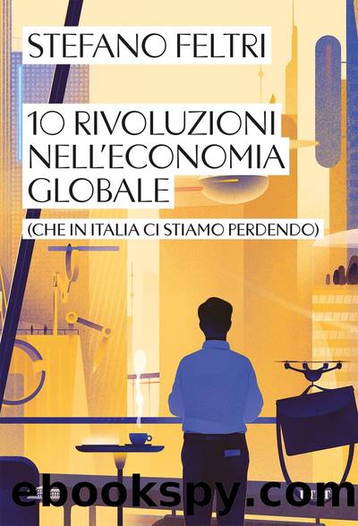 10 rivoluzioni nell'economia globale by Stefano Feltri