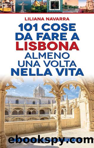 101 cose da fare a Lisbona almeno una volta nella vita by Liliana Navarra