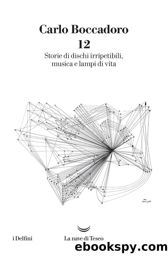 12. Storie di dischi irripetibili, musica e lampi di vita by Carlo Boccadoro