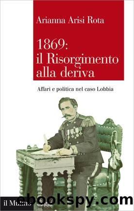 1869: il Risorgimento alla deriva by Arianna Arisi Rota