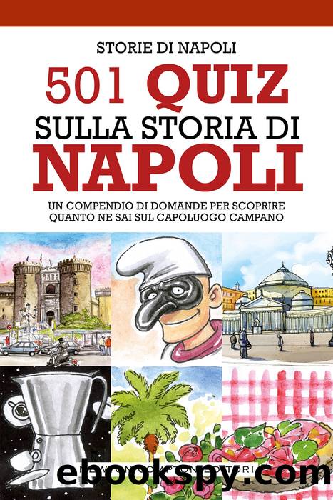 501 quiz sulla storia di Napoli by AA.VV