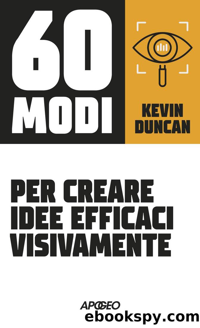 60 modi per creare idee efficaci visivamente by Kevin Duncan