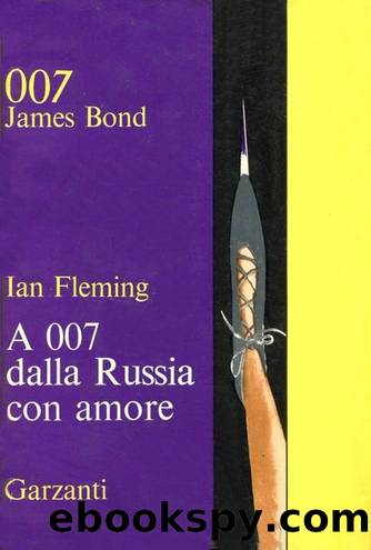 A 007, dalla Russia con amore by Fleming Ian