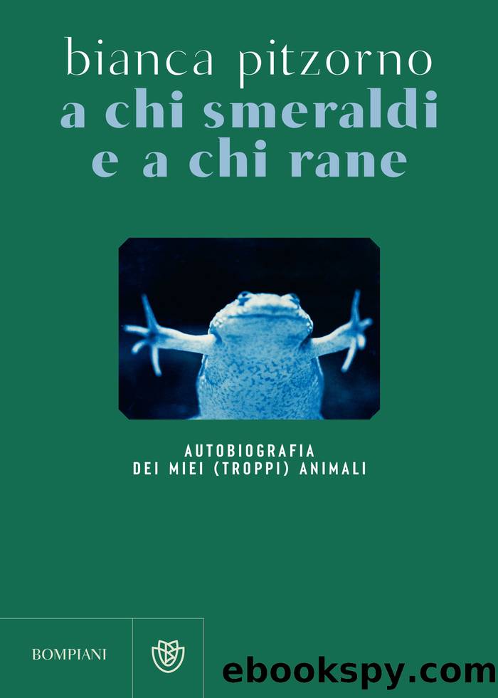 A chi smeraldi e a chi rane by Bianca Pitzorno