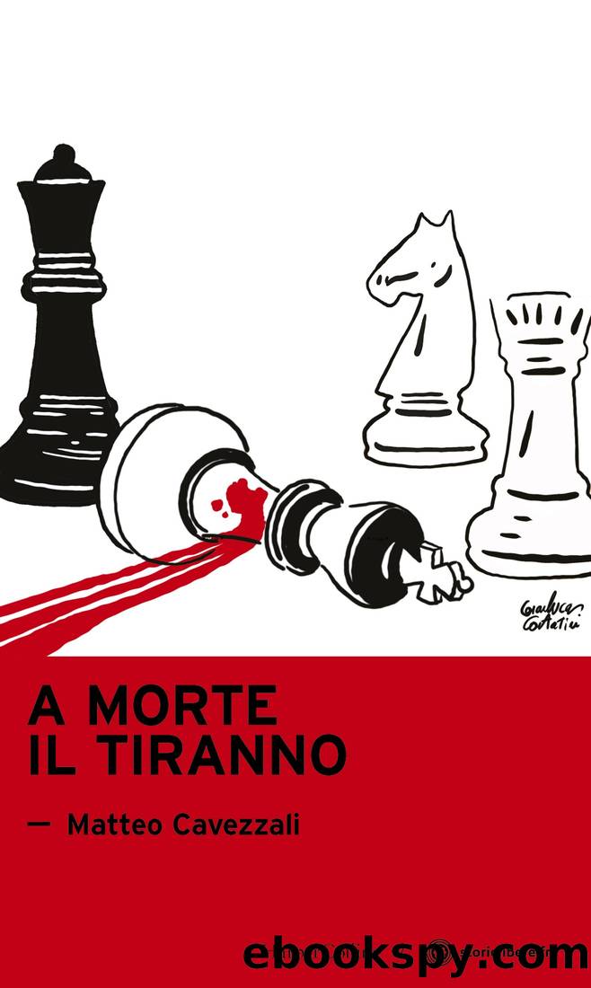 A morte il tiranno by Matteo Cavezzali