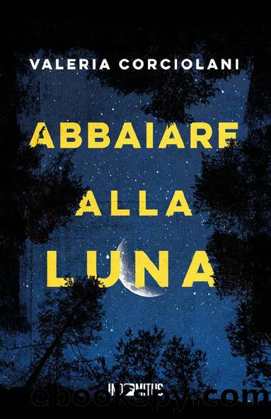 Abbaiare alla luna (Italian Edition) by Valeria Corciolani