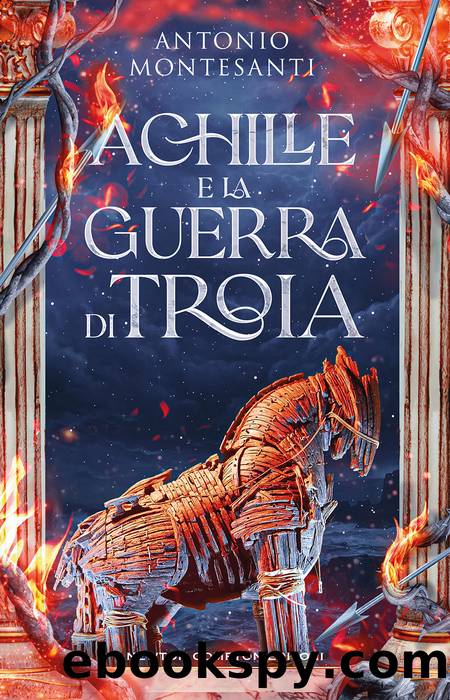 Achille e la guerra di Troia by Antonio Montesanti