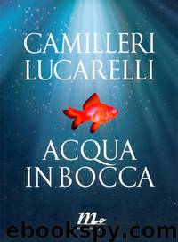 Acqua in bocca by Andrea Camilleri & Carlo Lucarelli