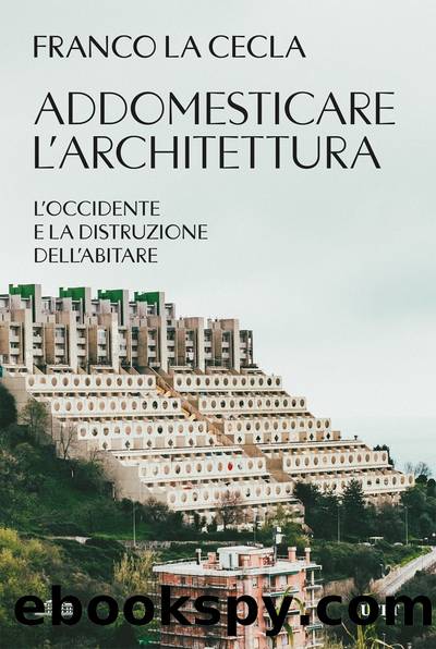 Addomesticare l'architettura by Franco La Cecla