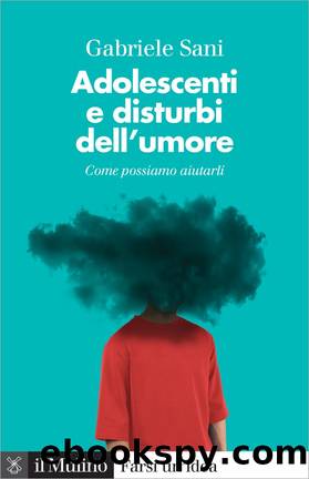 Adolescenti e disturbi dell'umore by Gabriele Sani;