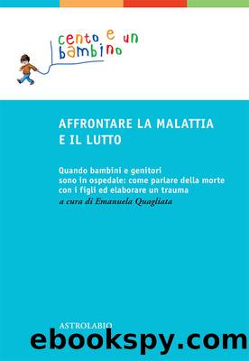 Affrontare la malattia e il lutto by Emanuela Quagliata