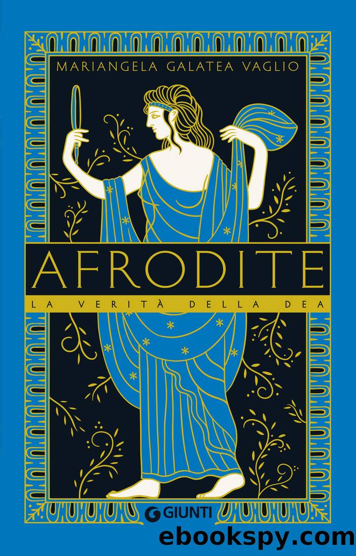 Afrodite: La veritÃ  della dea by Mariangela Galatea Vaglio