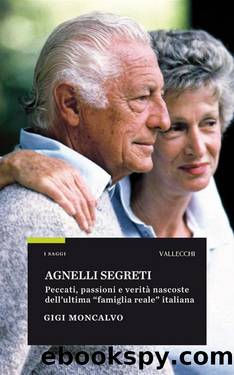 Agnelli segreti (I Saggi) (Italian Edition) by Gigi Moncalvo