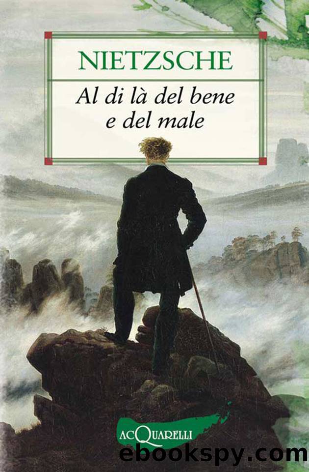 Al di lÃ  del bene e del male (Italian Edition) by Friedrich Wilhelm Nietzsche