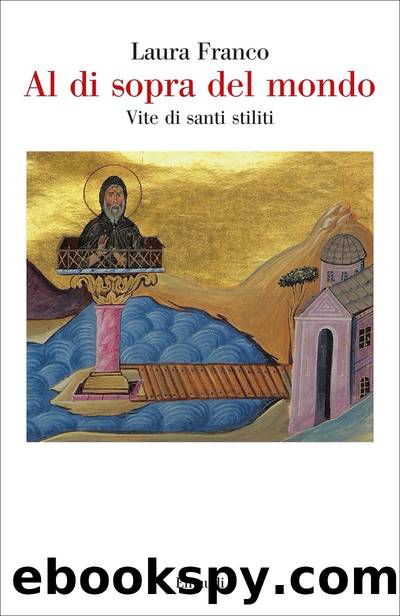 Al di sopra del mondo. Vita di santi stiliti by Laura Franco