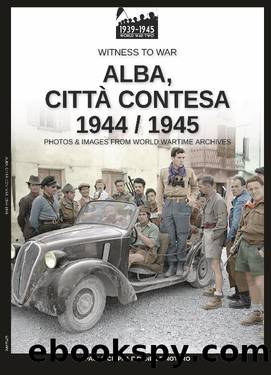 Alba, cittÃ  contesa 1944-1945 by Paolo Crippa