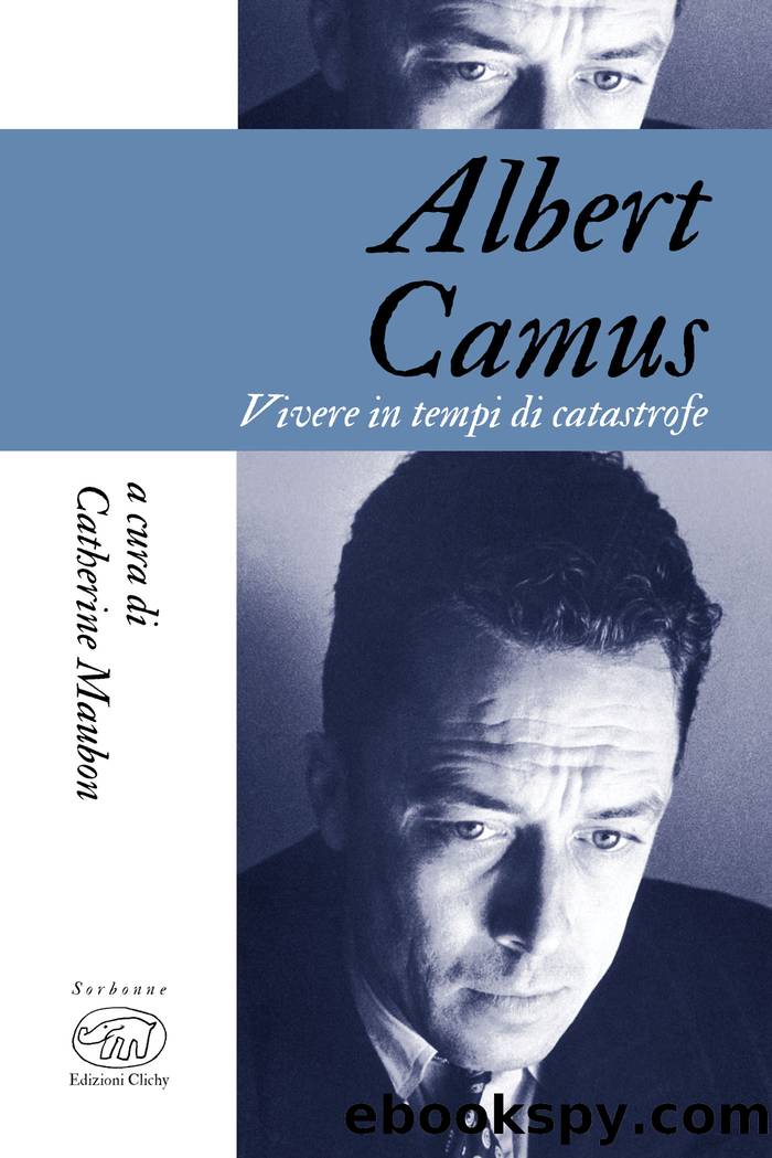 Albert Camus. Vivere in tempi di catastrofe by Catherine Maubon