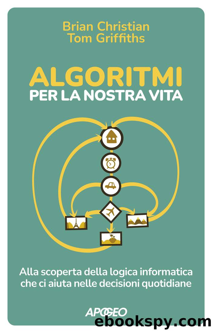 Algoritmi per la nostra vita by Brian Christian & Tom Griffiths