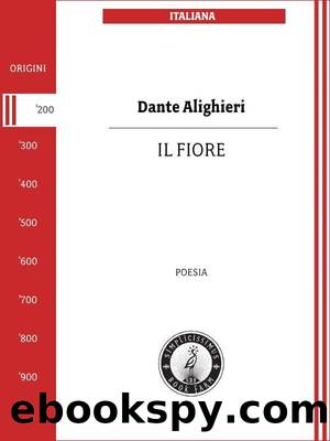 Alighieri Dante - 1283 - Il fiore di Dante Alighieri by Alighieri Dante