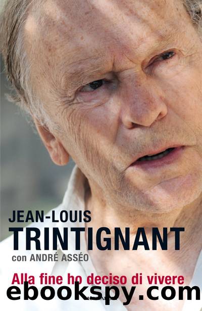 Alla fine ho deciso di vivere by Jean Louis Trintignant