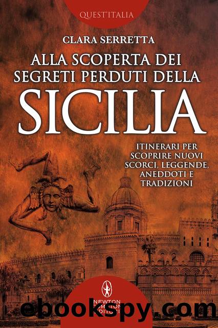 Alla scoperta dei segreti perduti della Sicilia by Clara Serretta