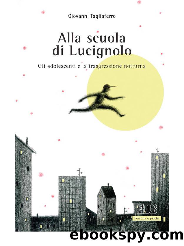 Alla scuola di Lucignolo. Gli adolescenti e la trasgressione notturna by Giovanni Tagliaferro