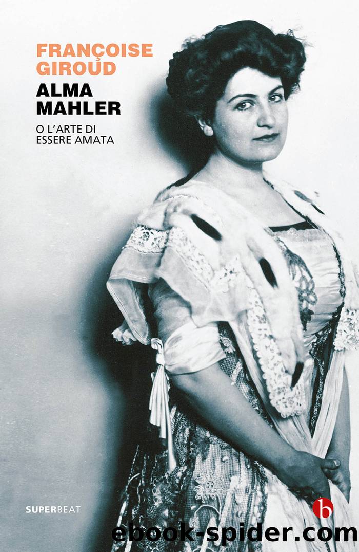 Alma Mahler. O l'arte di essere amata by Françoise Giroud