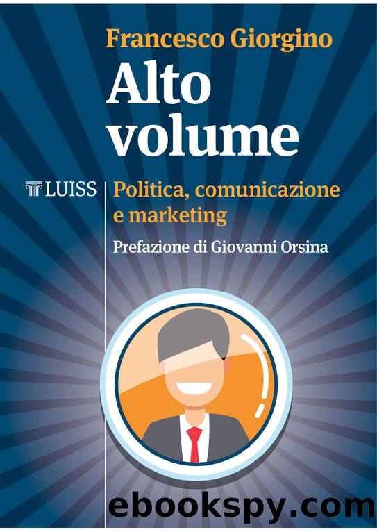 Alto volume. Politica, comunicaizone e emarketing by Francesco Giorgino