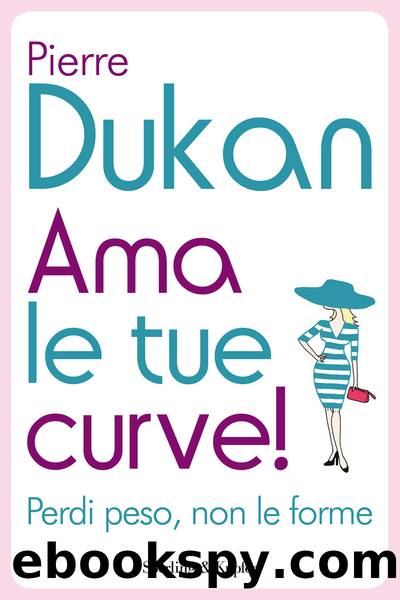 Ama le tue curve! by Pierre Dukan