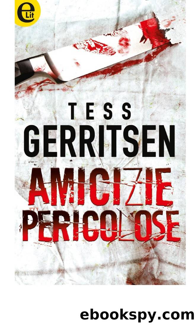 Amicizie pericolose (eLit) by Tess Gerritsen