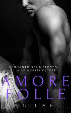 Amore Folle (Italian Edition) by Giulia P