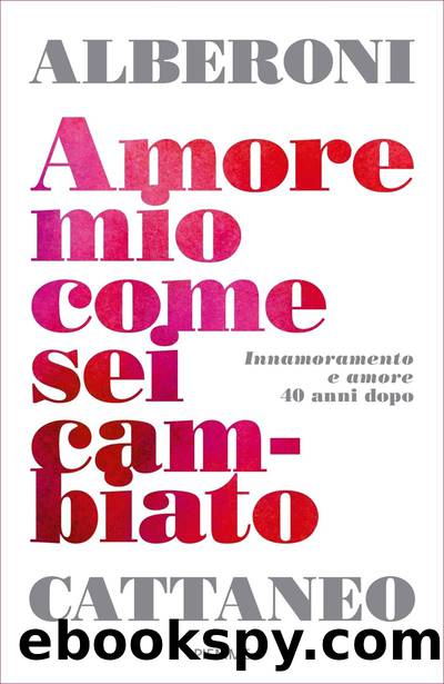 Amore mio come sei cambiato by Francesco Alberoni Cristina Cattaneo & Cristina Cattaneo