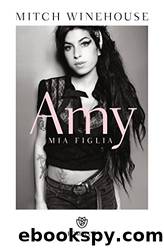 Amy: Mia figlia by Mitch Winehouse