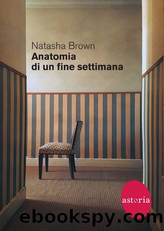 Anatomia di un fine settimana by Natasha Brown