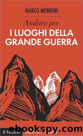 Andare per i luoghi della Grande Guerra by Marco Mondini