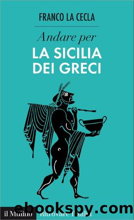Andare per la Sicilia dei Greci by Franco La Cecla