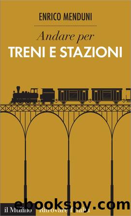 Andare per treni e stazioni by Enrico Menduni