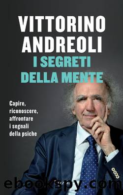 Andreoli Vittorino - 2013 - I segreti della mente: Capire, riconoscere, affrontare i segnali della psiche by Andreoli Vittorino