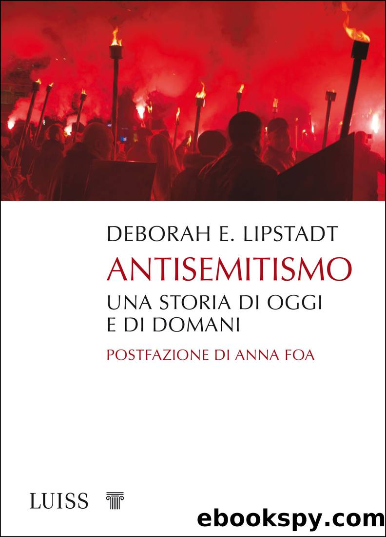 Antisemitismo. Una storia di oggi e di domani by Deborah E. Lipstadt