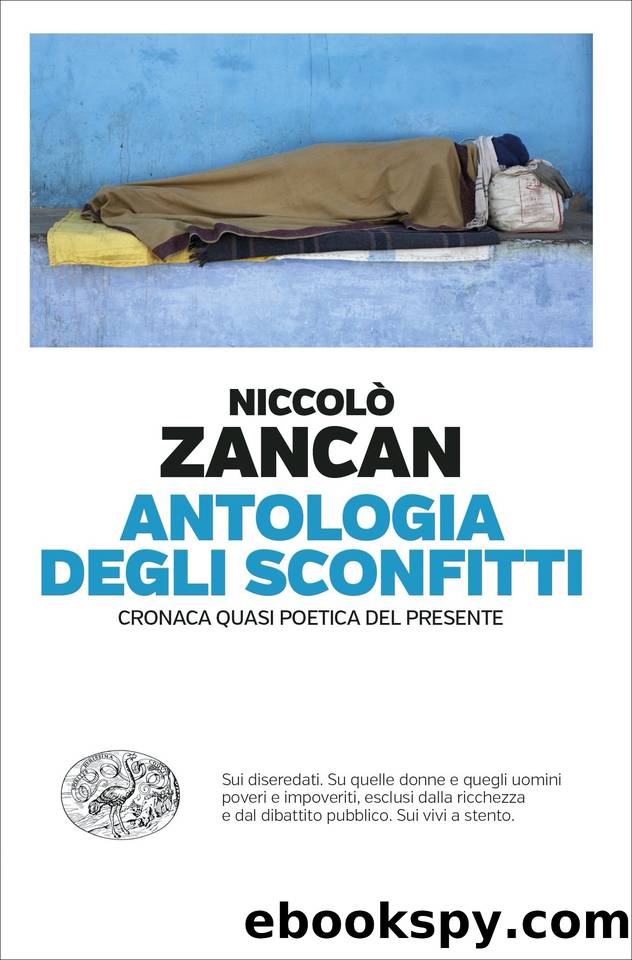 Antologia degli sconfitti: Cronaca quasi poetica del presente (Italian Edition) by Niccolò Zancan